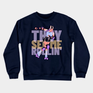 They See Me Rollin' Rollerblading Crewneck Sweatshirt